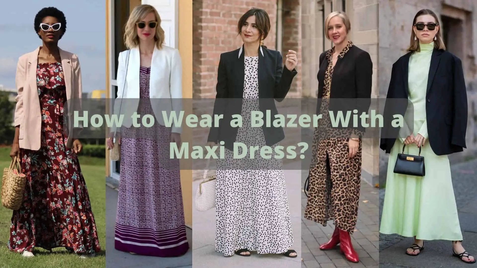 How to Wear a Blazer with a Maxi Dress