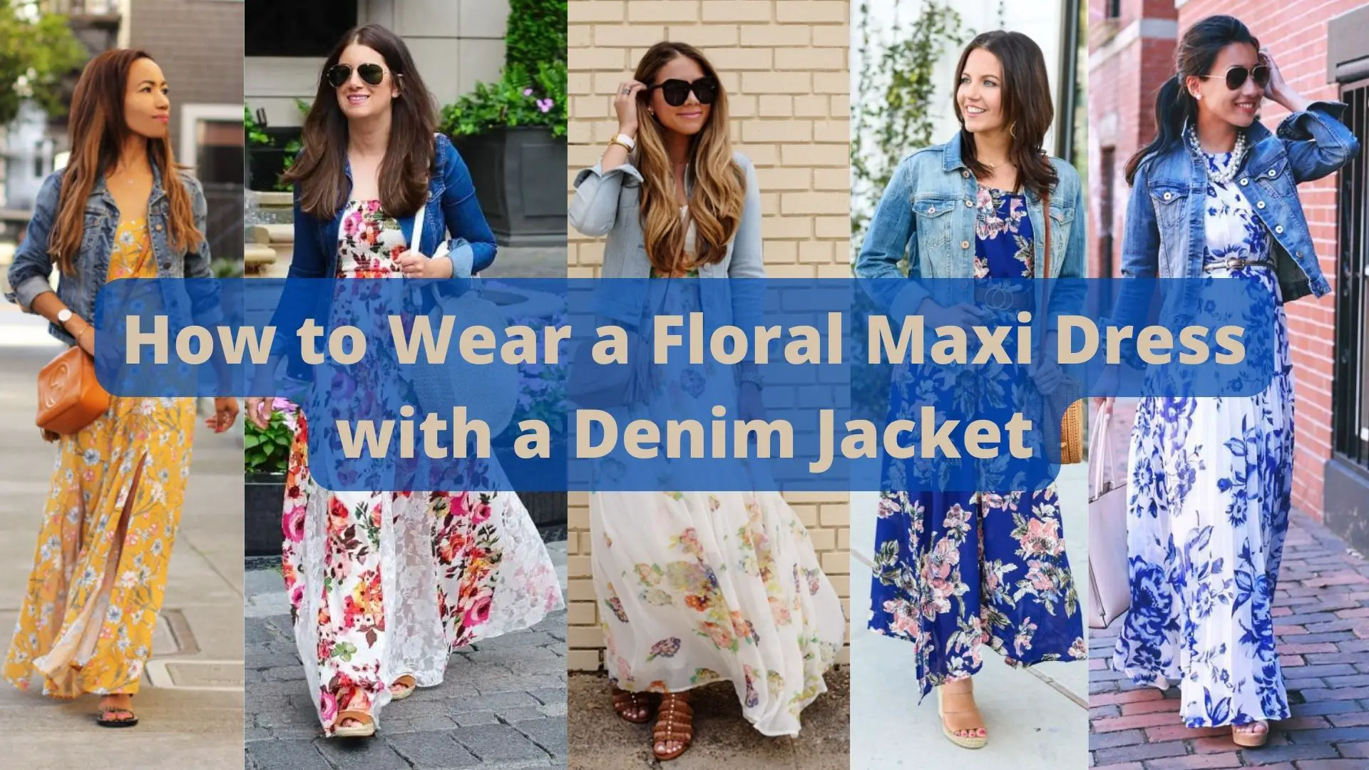 How to Wear a Floral Maxi Dress with a Denim Jacket