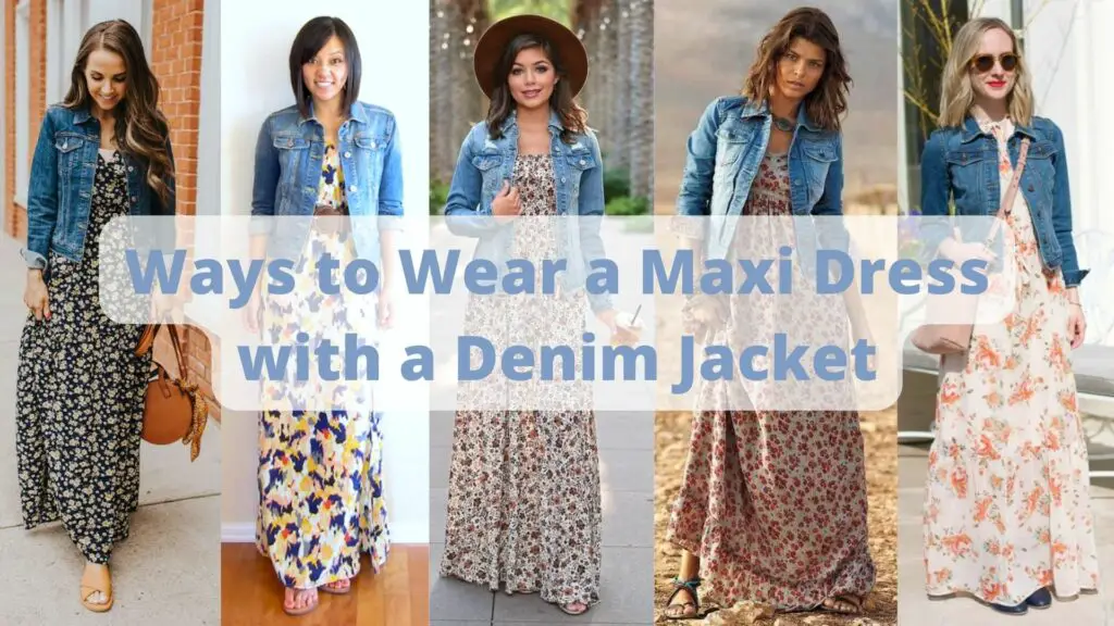 Ways to Wear a Maxi Dress with a Denim Jacket