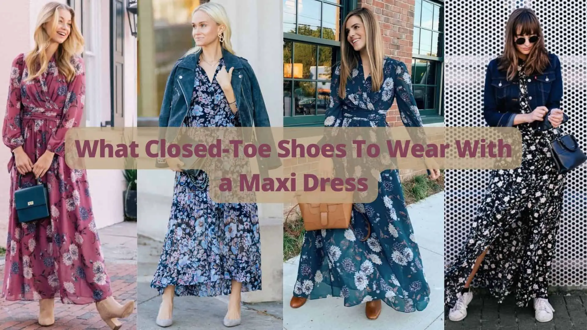 What Closed-Toe Shoes To Wear With a Maxi Dress