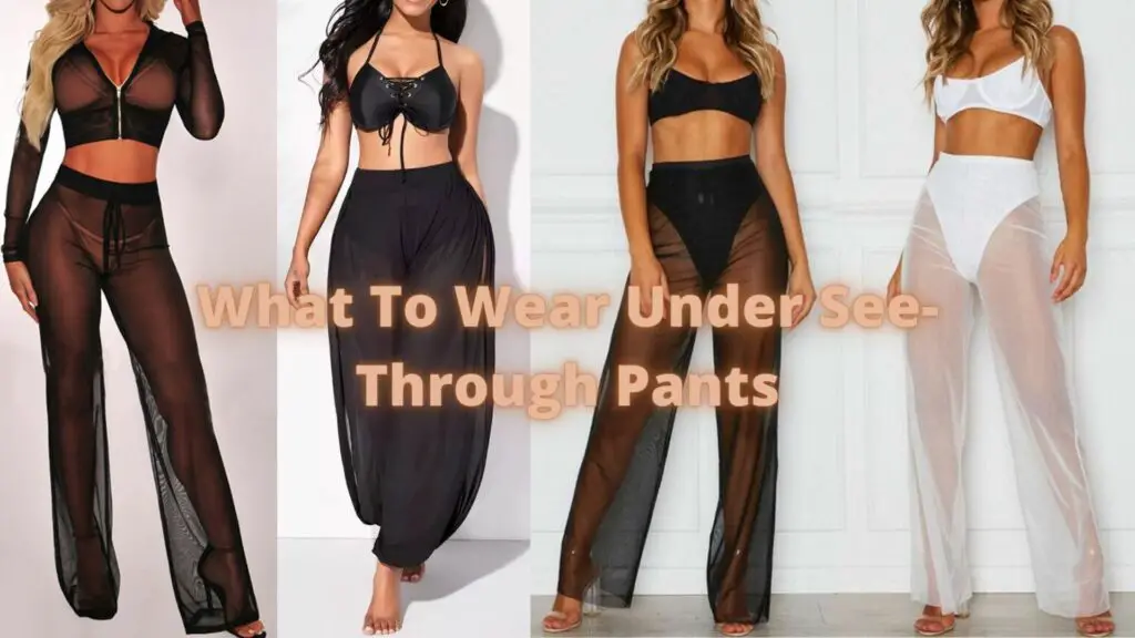 What To Wear Under See-Through Pants