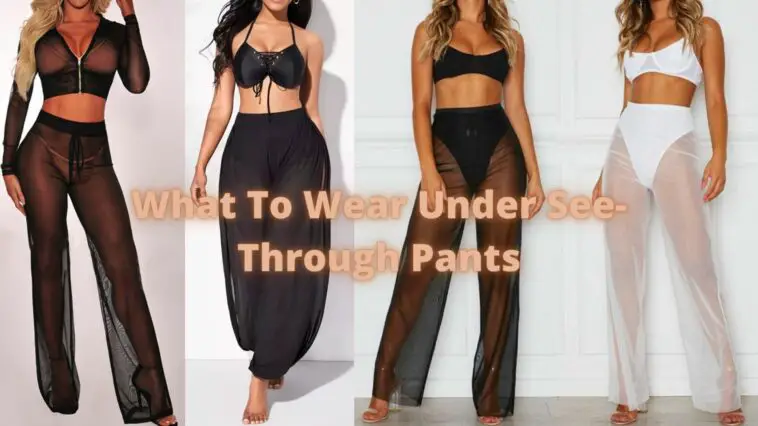 What To Wear Under See-Through Pants