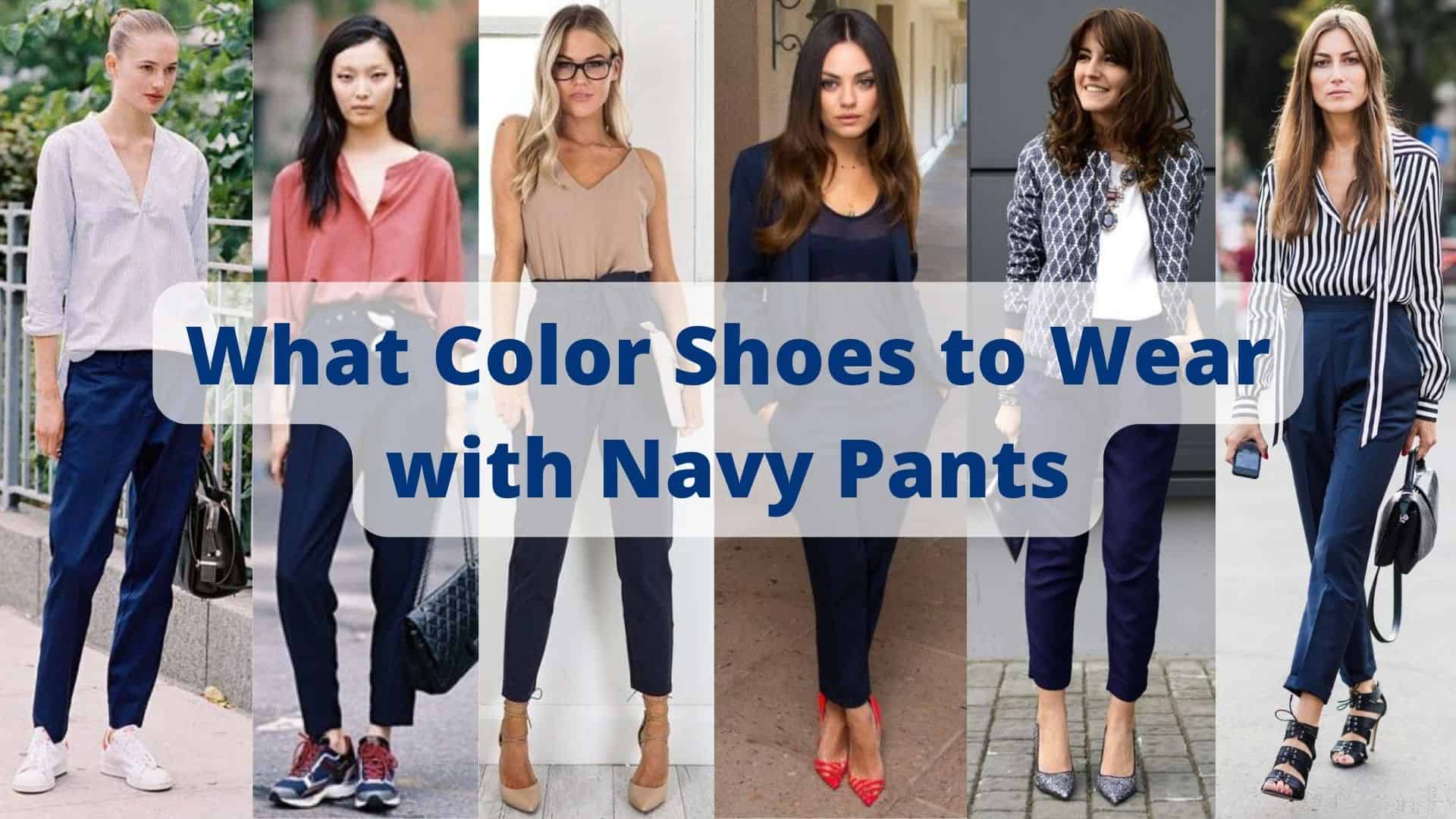 What Color Shoes to Wear with Navy Pants | 2022 Women's Guide