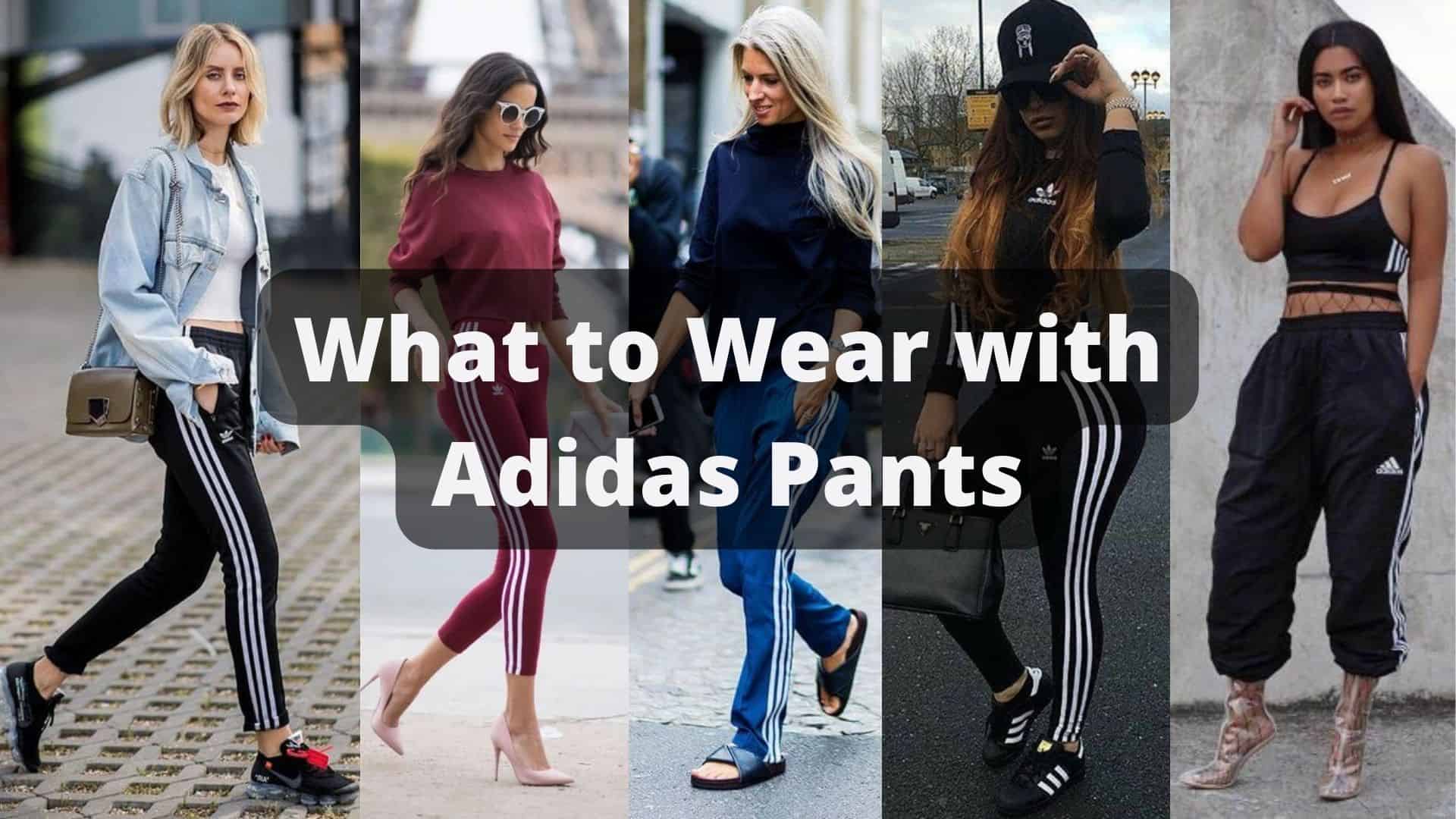 What to wear with Adidas Pants