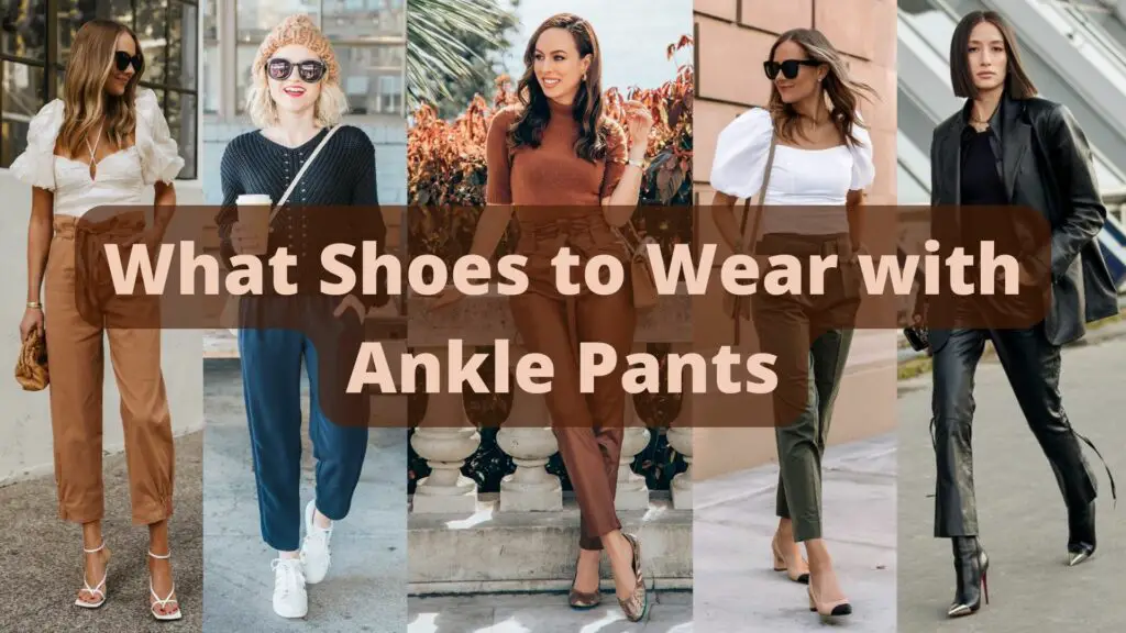 What Shoes to Wear with Ankle Pants