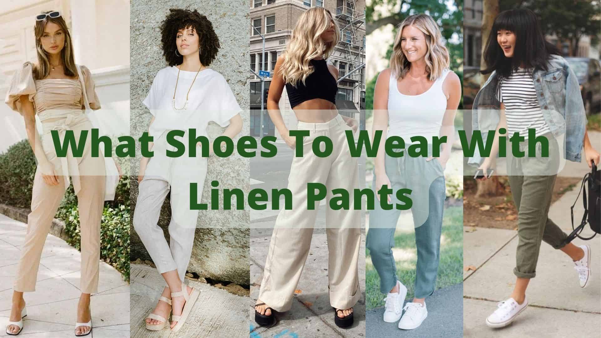 What Shoes to Wear with Linen Pants