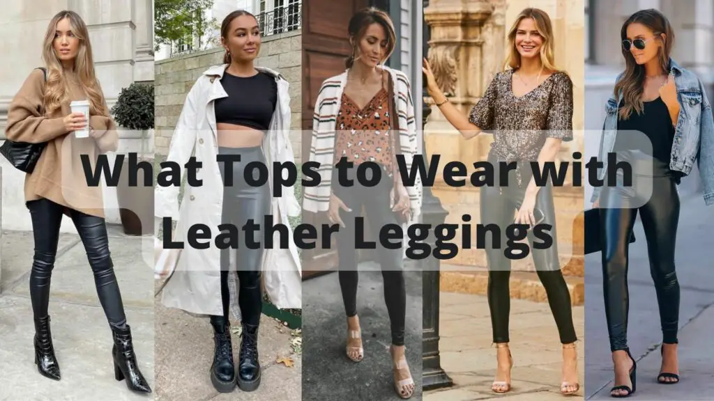 What Tops to Wear with Leather Leggings